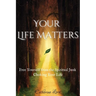 Your Life Matters: Free Yourself from the Spiritual Junk Choking Your Life