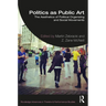 Politics as Public Art: The Aesthetics of Political Organizing and Social Movements
