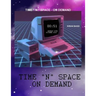 Time " N " Space - On Demand