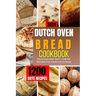 Dutch Oven Bread Cookbook 2024: A complete guide to tailored and homemade recipes for healthy baking, sweets and more
