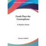 Death Plays the Gramophone: A Mystery Novel