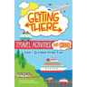Getting There Travel Activities for Kids: 100% Screen-Free Fun