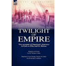 Twilight of Empire: Two Accounts of Napoleon's Journeys in Exile to Elba and St. Helena