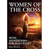 Women of the Cross: With Meditations for Holy Week