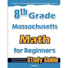 8th Grade Massachusetts Math for Beginners: Standardized Testing and Home Schooling Study Guide