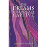 The Dreams That Hold Us Captive