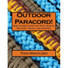 Outdoor Paracord!: How to make gear for Pets, Scouts, Military, Hiking, and Camping