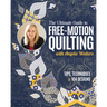 The Ultimate Guide to Free-Motion Quilting with Angela Walters: Tips, Techniques & 104 Designs