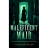The Maleficent Maid: A Page-Turning Victorian Murder-Mystery with Twists