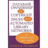 Database Ownership and Copyright Issues Among Automated Library Networks: An Analysis and Case Study