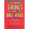 The New Strong's Guide to Bible Words: An English Index to Hebrew and Greek Words