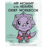 My Mommy is in Heaven Grief Workbook: A Companion Grief Guide to My Mommy is in Heaven