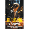 Building Dreams: A Kids Guide to Becoming a Architect