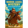 Warrior, Leader, Mystery: The Story of Genghis Khan for Kids
