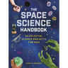The Space Science Handbook: 32 Celestial Science Projects for Kids