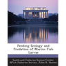 Feeding Ecology and Predation of Marine Fish Larvae