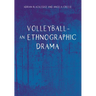 Volleyball - An Ethnographic Drama