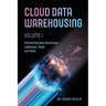 Cloud Data Warehousing Volume I