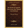 The Book Of Legends, Tales From The Talmud And Midrash: Talmudic Period