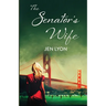 The Senator's Wife: The Senator's Wife Series Book I