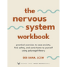 The Nervous System Workbook: Practical Exercises to Ease Anxiety, Find Safety, and Come Home to Yourself Using Polyvagal Theory
