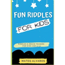 Fun riddles for kids riddles & Brain Teasers for Kids Age 5-12: Funny riddles for smart kids with answers, Riddles and brain teasers For clever Kids,