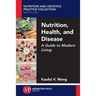 Nutrition, Health, and Disease: A Guide to Modern Living