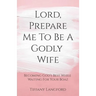 Lord, Prepare Me to Be a Godly Wife