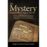 The Mystery Hidden For Ages Past: How God Encoded a Hidden Message Throughout the Old Testament for Skeptics and Scholars to Find Today