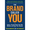 The Brand Called You: Make Your Business Stand Out in a Crowded Marketplace