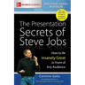 The Presentation Secrets of Steve Jobs: How to Be Insanely Great in Front of Any Audience