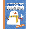 Christmas Scissor Skills Book for Kids: Cutting Practice Activity Workbook for Preschool Children Toddlers ages 2-5 3-5 Cut and Paste Learning Homesch