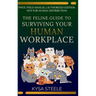 The Feline Guide to Surviving Your Human Workplace