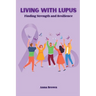 Living with Lupus: Finding Strength and Resilience
