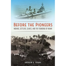 Before the Pioneers: Indians, Settlers, Slaves, and the Founding of Miami