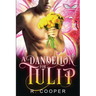 A Dandelion for Tulip