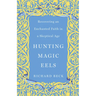 Hunting Magic Eels: Recovering an Enchanted Faith in a Skeptical Age