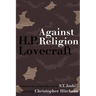 Against Religion: The Atheist Writings of H.P. Lovecraft