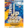 How To Stop Feeling Like Shit: Wake Up Your Idea! - You Know What You Need To Do Right This Minute!