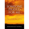 Someone Prayed for Me: A Story of Faith, Hope, and Love