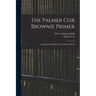 The Palmer Cox Brownie Primer: Arranged From Palmer Cox's Brownie Books