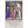 Nothing Natural Is Shameful: Sodomy and Science in Late Medieval Europe