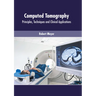 Computed Tomography: Principles, Techniques and Clinical Applications