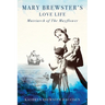 Mary Brewster's Love Life Matriarch of the Mayflower