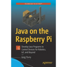 Java on the Raspberry Pi: Develop Java Programs to Control Devices for Robotics, Iot, and Beyond