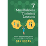 7 Mindfulness Training Lessons: Improve Teammates' Ability to Work as One with Right-Minded Thinking