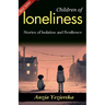 Children of Loneliness: Anzia Yezierska's Stories of Isolation and Resilience