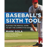 Baseball's Sixth Tool