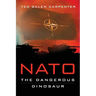 NATO: Dangerous Dinosaur