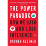 The Power Paradox: How We Gain and Lose Influence